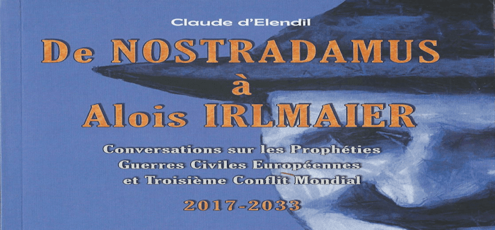 De Nostradamus A Alois Irlmaier 14 01 2017